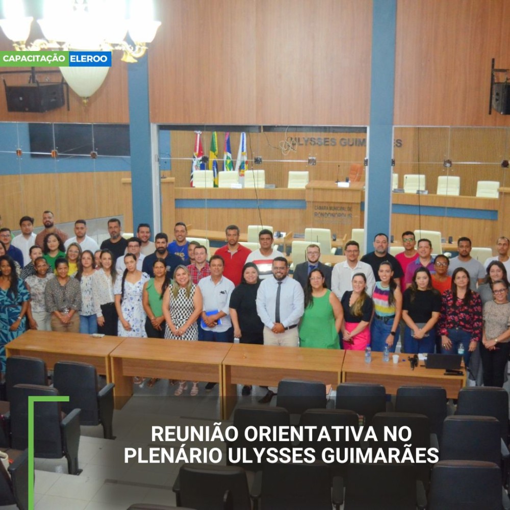 Capacitação em Destaque: Reunião Orientativa no Plenário Ulysses Guimarães